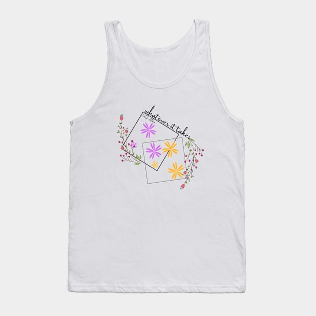 Whatever it takes, let's bloom Tank Top by Color by EM